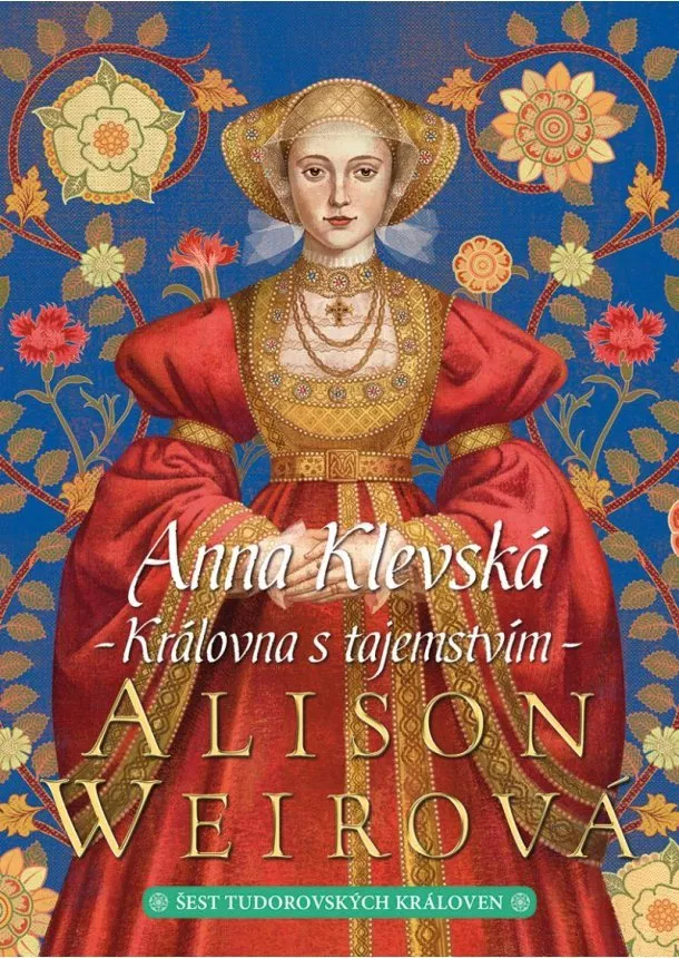 Alison Weirová - Anna Klevská: Královna s tajemstvím