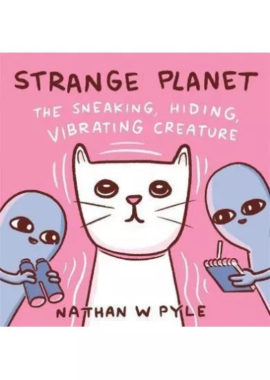 Strange Planet: The Sneaking, Hiding, VibratingCreature