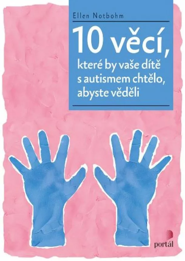 Ellen Notbohm - 10 věcí, které by vaše dítě s autismem chtělo, abyste věděli