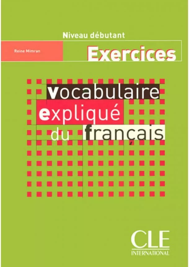 Reine Mimran - Vocabulaire expliqué: Débutant Cahier d´