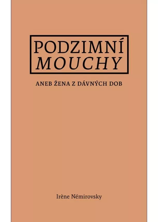 Irene Némirovsky - Podzimní mouchy - aneb Žena z dávných dob