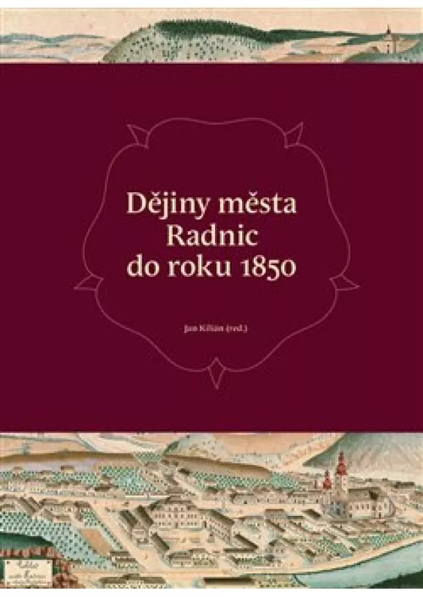 Jan Kilián - Dějiny města Radnic do roku 1850