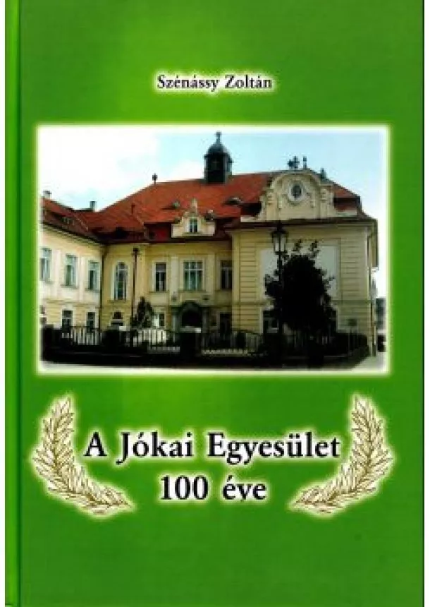 Szénássy Zoltán - A Jókai Egyesület 100 éve