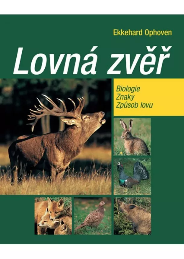 Ekkehard Ophoven - Lovná zvěř - Biologie, znaky, způsob lovu