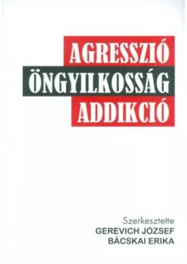 Gerevich József - Agresszió, öngyilkosság, addikció