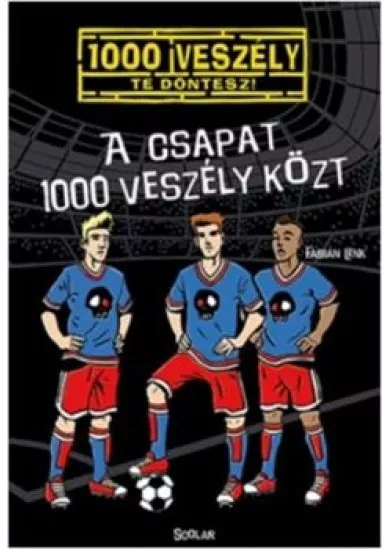 A csapat 1000 veszély közt /1000 veszély - Te döntesz!