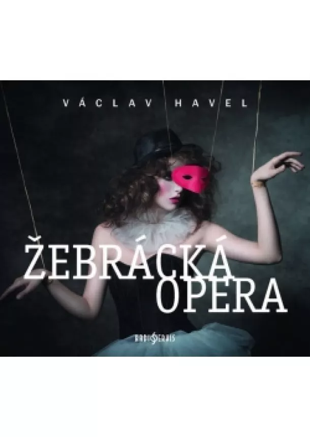 Václav Havel, Český rozhlas/Radioservis - Václav Havel: Žebrácka opera - 2CD