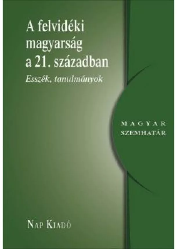 Albert Sándor - A felvidék magyarsága a 21. században - Esszék, tanulmányok - Magyar szemhatár