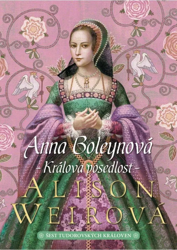 Alison Weirová - Anna Boleynová: Králova posedlost