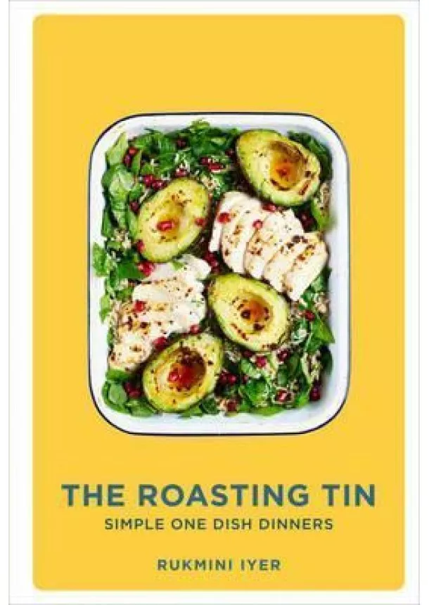 Iyer Rukmini - The Roasting Tin : Simple One Dish Dinners