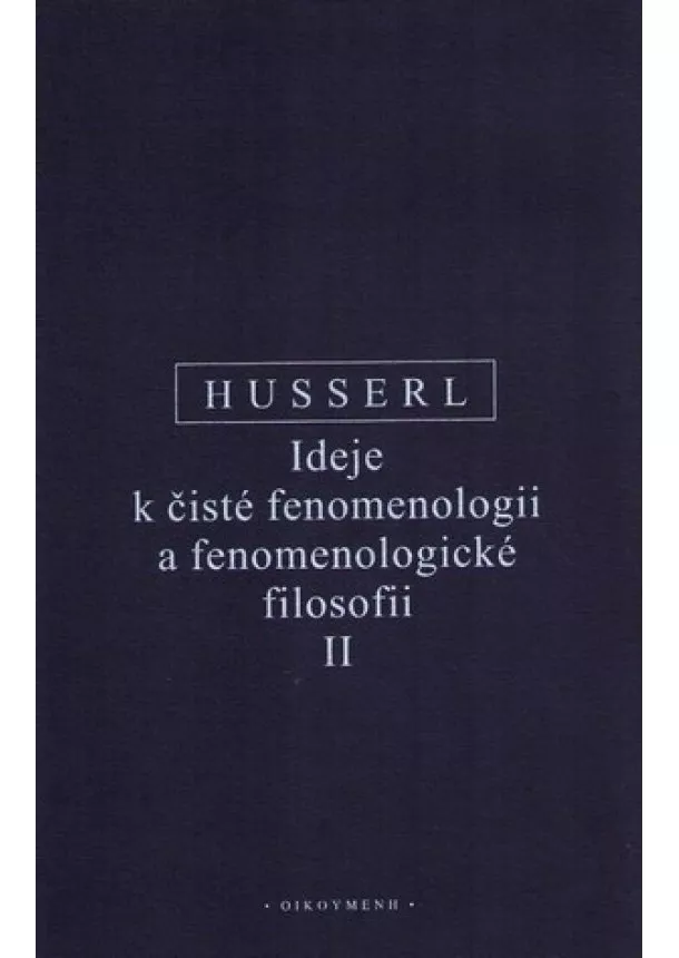 Edmund Husserl - Ideje k čisté fenomenologii a fenomenologické filosofii II. - Fenomenologická zkoumání o konstituci