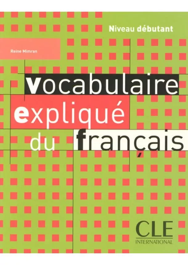 Reine Mimran - Vocabulaire expliqué: Débutant Livre