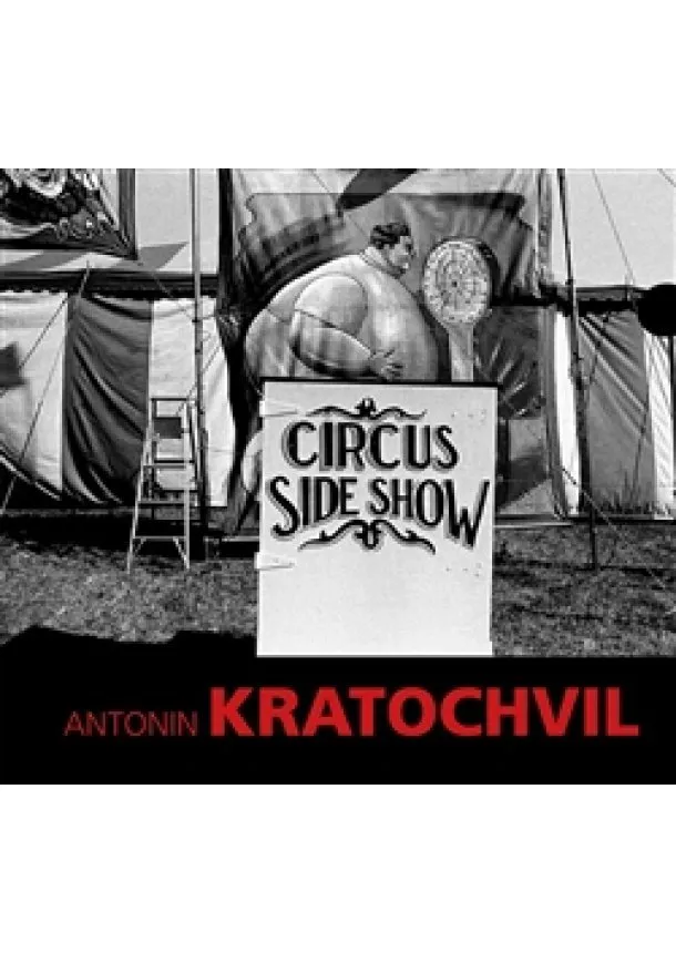 Antonin Kratochvil - Circus Sideshow