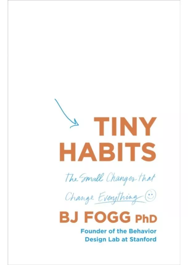 BJ Fogg - Tiny Habits