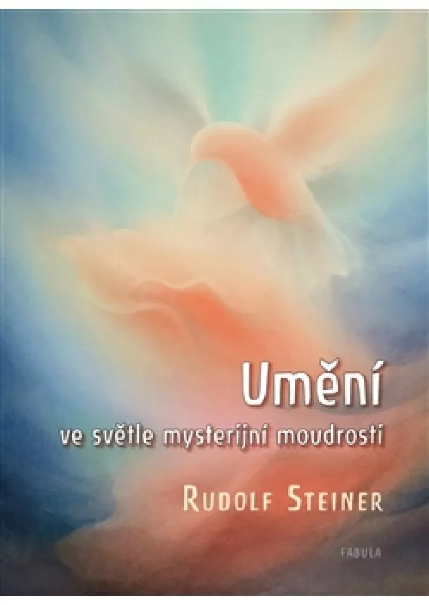 Rudolf Steiner - Umění ve světle mysterijní moudrosti