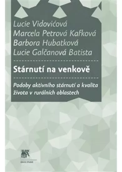 Stárnutí na venkově - podoby aktivního stárnutí a kvalita života v rurálních oblastech