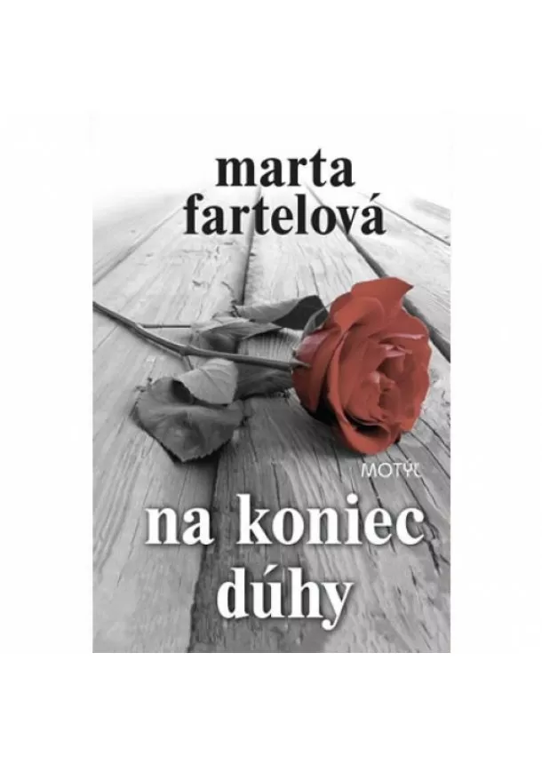 Marta Fartelová - Na koniec dúhy