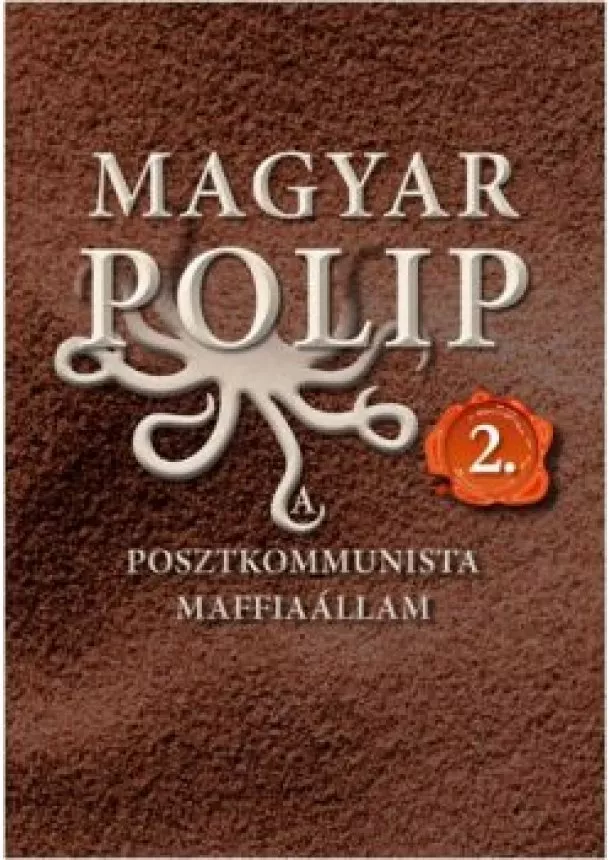 Vásárhelyi Júlia - Magyar polip 2. /A posztkommunista maffiaállam