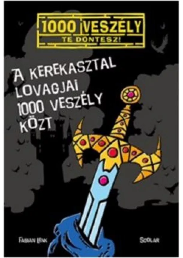 Fabian Lenk - A kerekasztal lovagjai 1000 veszély közt /1000 veszély - Te döntesz!