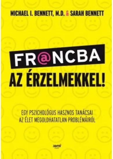 Francba az érzelmekkel - Egy pszichológus hasznos tanácsai az élet megoldhatatlan problémáiról