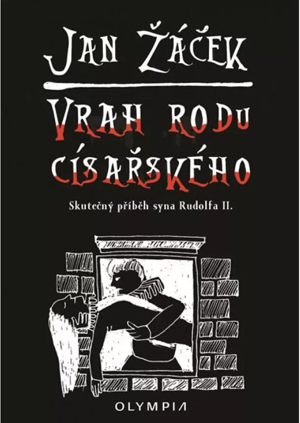 Jan Žáček - Vrah rodu císařského - Skutečný příběh s