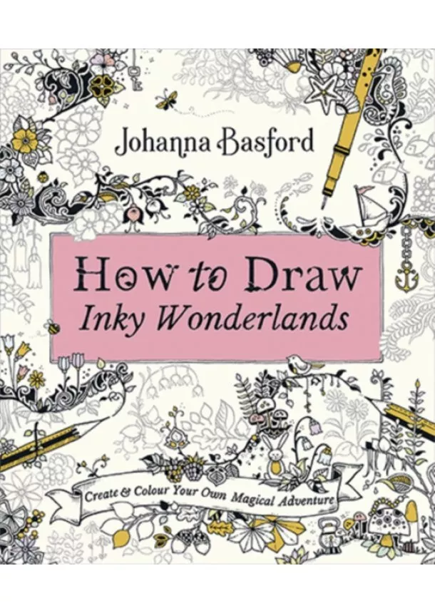 Johanna Basford - How to Draw Inky Wonderlands