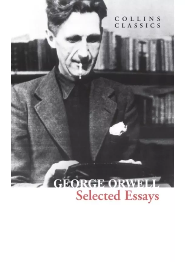 George Orwell - Selected Essays