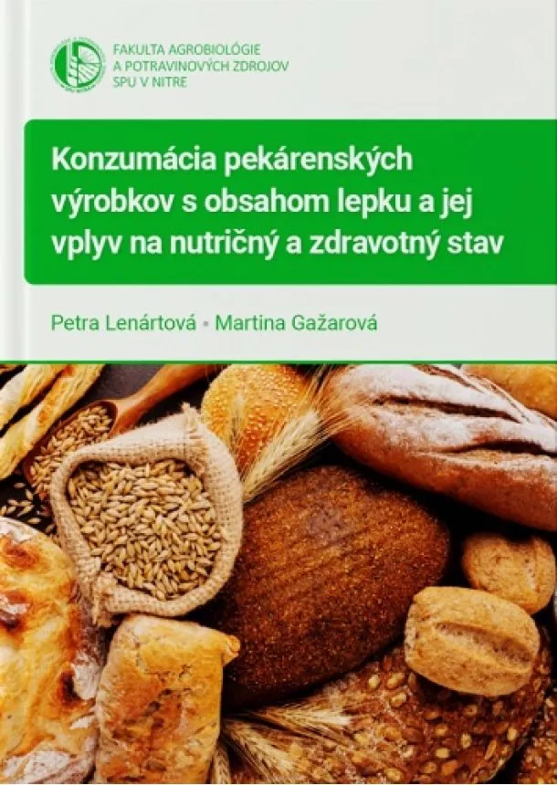 Petra Lenártová, Martina Gažárová - Konzumácia pekárenských výrobkov s obsahom lepku a jej vplyv na nutričný a zdravotný stav