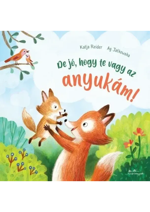 Katja Reider - De jó, hogy te vagy az anyukám!