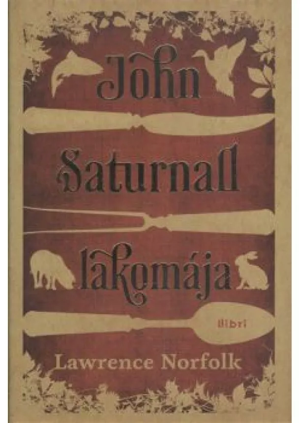 LAWRENCE NORFOLK - JOHN SATURNALL LAKOMÁJA