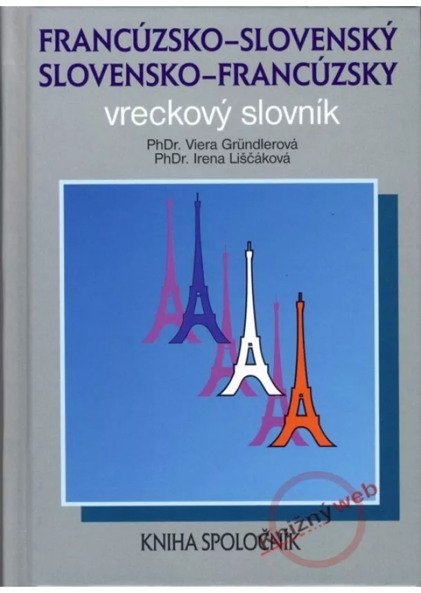 Gründlerová Viera, Liščáková Irena - Francúzsko - slovenský, slovensko - francúzsky vreckový slovník