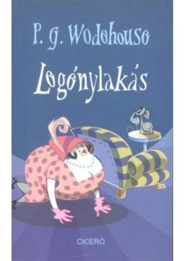 P. G. WODEHOUSE - LEGÉNYLAKÁS