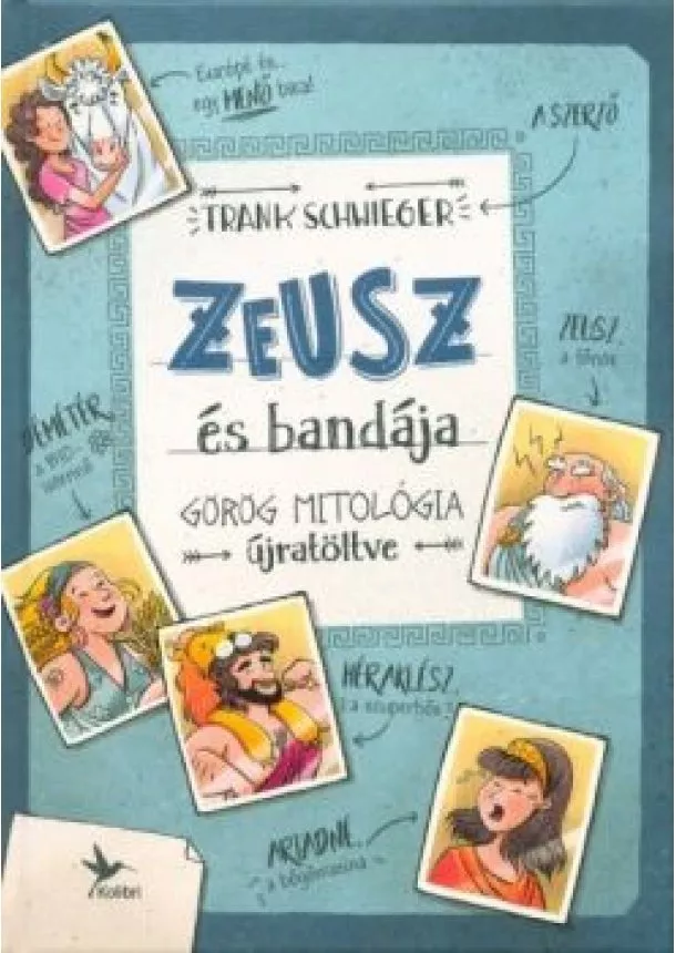 Frank Schwieger - Zeusz és bandája - Görög mitológia újratöltve