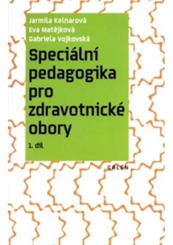 Jarmila Kelnarová, Eva Matějková, Gabriela Vojkovská - Speciální pedagogika pro zdravotnické ob