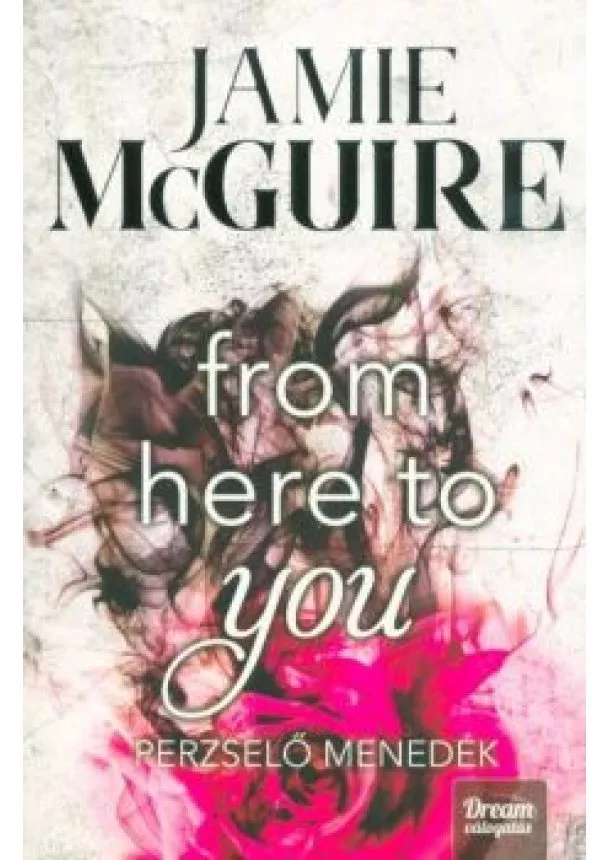 Jamie McGuire - From Here to You - Perzselő menedék