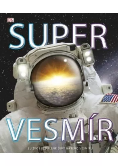 Super vesmír - Blízké i vzdálené divy na