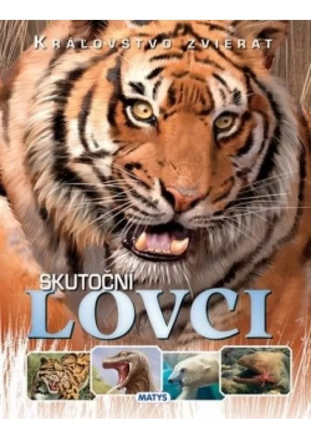 autor neuvedený - Kráľovstvo zvierat: Skutoční lovci