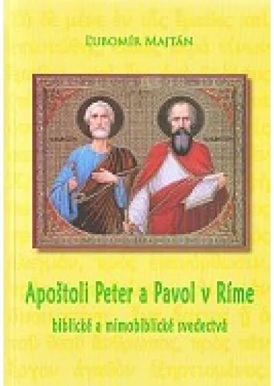 Apoštoli Peter a Pavol v Ríme - Biblické a mimobiblické svedectvá