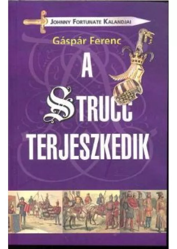 GÁSPÁR FERENC - A STRUCC TERJESZKEDIK