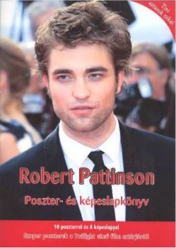 POSZTERKÖNYV - ROBERT PATTINSON POSZTER- ÉS KÉPESLAPKÖNYV