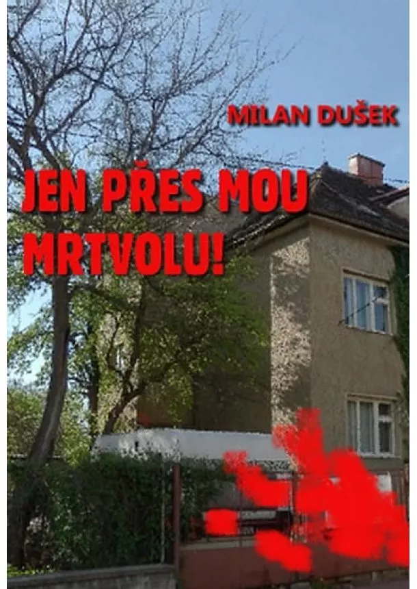 Dušek Milan - Jen přes mou mrtvolu!