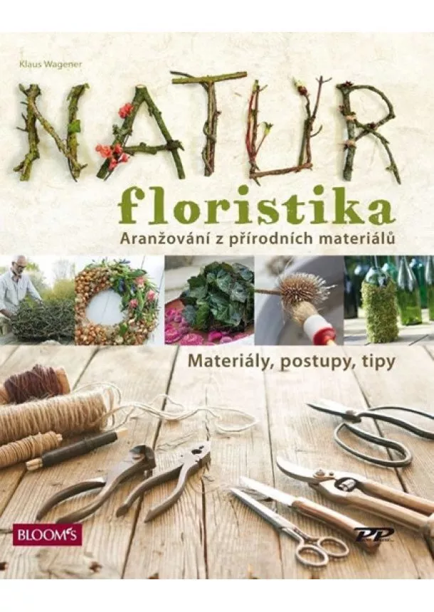 Klaus Wagener - Natur Floristika - Aranžování z přírodních materiálů