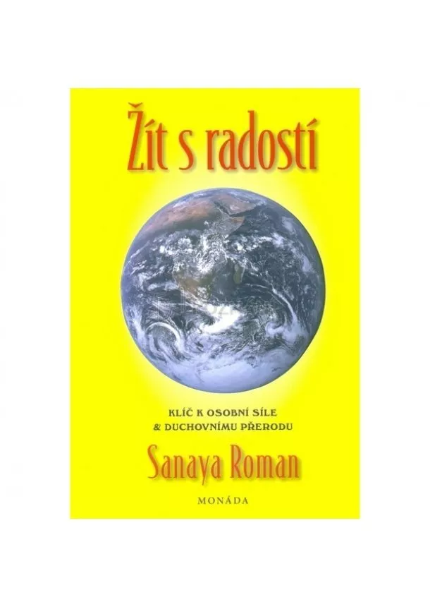 Sanaya Roman - Žít s radostí - Klíče k osobní síle a duchovní transformaci