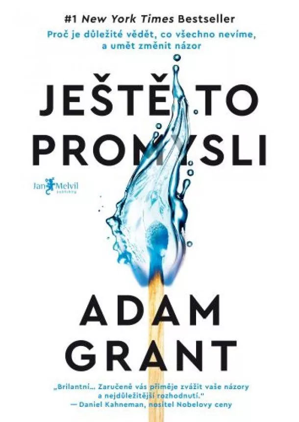 Adam Grant - Ještě to promysli - Proč je důležité vědět, co všechno nevíme, a umět změnit názor