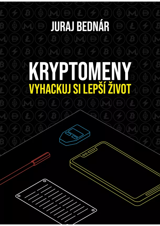 Juraj Bednár - Kryptomeny – vyhackuj si lepší život