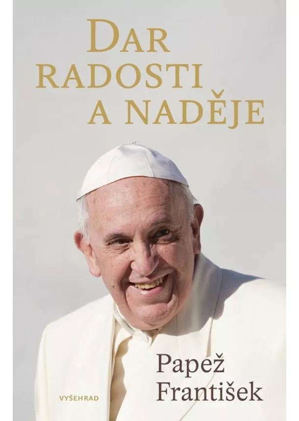 Papež František - Dar radosti a naděje