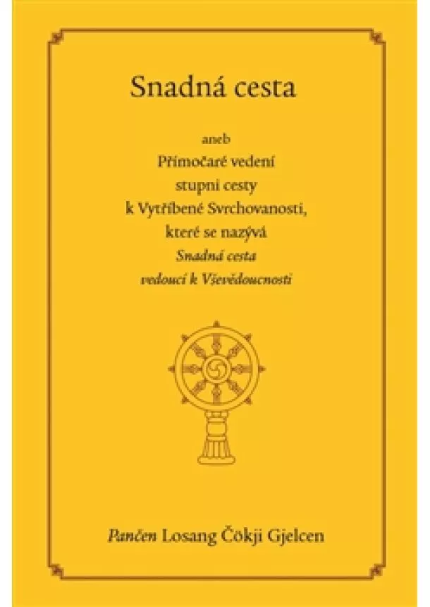 Losang Čökji Gjelcen - Snadná cesta - aneb Přímočaré vedení stupni cesty k Vytříbené Svrchovanosti, které se nazývá Snadná cesta vedoucí k Vševědoucnosti