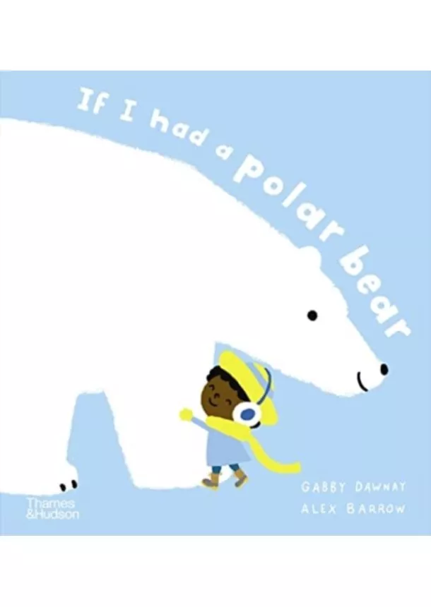 Gabby Dawnay - If I had a polar bear