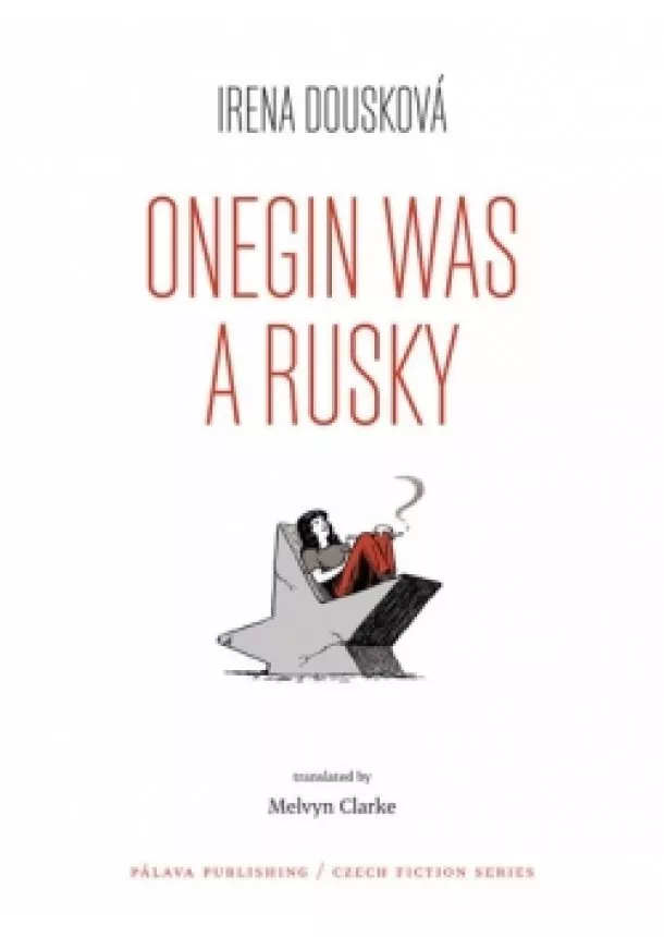 Irena Dousková - Onegin Was a Rusky (Oněgin byl Rusák - anglicky)