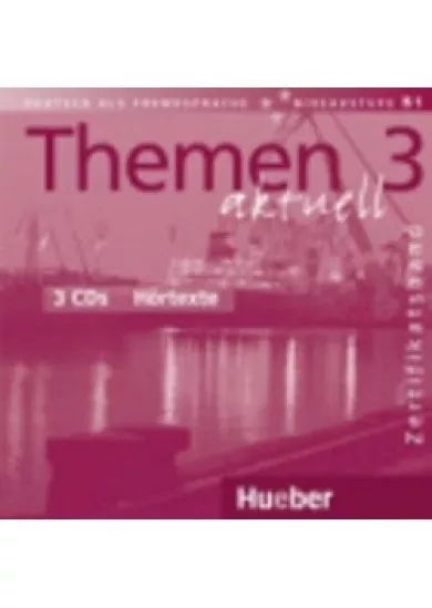 Themen aktuell 3 Zertifikatsband: 3 Audio-CDs Hörtexte